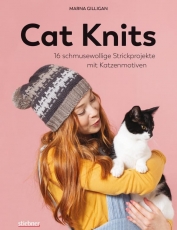 Gilligan, Marna - Cat Knits. 16 schmusewollige Strickprojekte mit Katzenmotiven